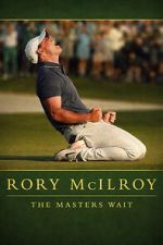 Watch Rory McIlroy: The Masters Wait Soap2day