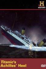 Watch Titanic's Achilles Heel Soap2day