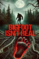 Watch Bigfoot Isn\'t Real Soap2day
