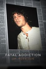 Watch Fatal Addiction: Jim Morrison Soap2day