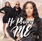 Watch He Played Me Soap2day