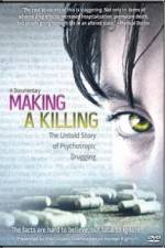 Watch Making a Killing The Untold Story of Psychotropic Drugging Soap2day