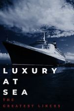 Watch Luxury at Sea: The Greatest Liners Soap2day