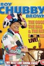 Watch Roy Chubby Brown: The Good, The Bad And The Fat Bastard Soap2day
