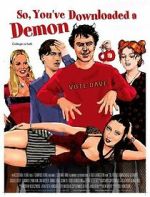 Watch So, You\'ve Downloaded a Demon Soap2day