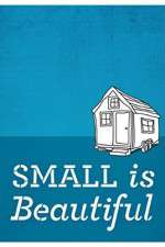 Watch Small Is Beautiful A Tiny House Documentary Soap2day