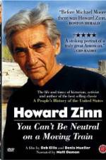 Watch Howard Zinn - You Can't Be Neutral on a Moving Train Soap2day