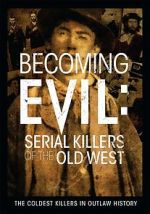 Watch Becoming Evil: Serial Killers of the Old West Soap2day