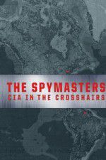 Watch Spymasters: CIA in the Crosshairs Soap2day