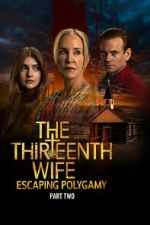 Watch The Thirteenth Wife: Escaping Polygamy Soap2day