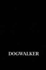 Watch Dogwalker Soap2day