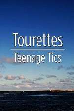 Watch Tourettes: Teenage Tics Soap2day