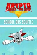 Watch Krypto Saves the Day!: School Bus Scuffle Soap2day