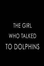 Watch The Girl Who Talked to Dolphins Soap2day