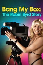 Watch Bang My Box: The Robin Byrd Story Soap2day