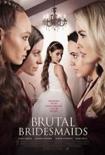 Watch Brutal Bridesmaids Soap2day