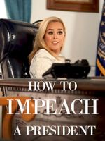 Watch How to Impeach a President Soap2day