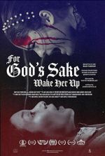Watch For God\'s Sake Wake Her Up Soap2day