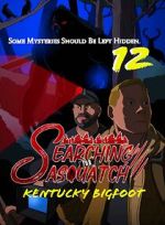 Watch Searching for Sasquatch 12: Kentucky Bigfoot Soap2day