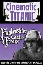 Watch Cinematic Titanic: Frankenstein\'s Castle of Freaks Soap2day
