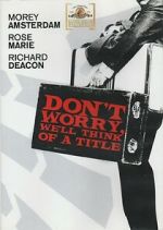 Watch Don\'t Worry, We\'ll Think of a Title Soap2day