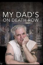 Watch My Dad\'s on Death Row Soap2day