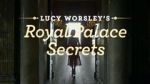 Watch Lucy Worsley\'s Royal Palace Secrets Soap2day