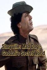 Watch Storyville: Mad Dog - Gaddafi's Secret World Soap2day