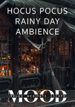 Watch Hocus Pocus Rainy Day Ambience: Mood- Relax, Meditate, Escape Soap2day
