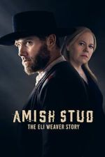 Watch Amish Stud: The Eli Weaver Story Soap2day