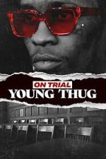 Watch On Trial: Young Thug Soap2day