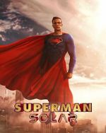 Watch Superman: Solar (Short 2023) Soap2day