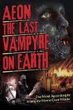 Watch Aeon: The Last Vampyre on Earth Soap2day