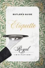 Watch A Butler\'s Guide to Royal Etiquette - Receiving an Invitation Soap2day