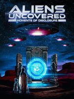 Watch Aliens Uncovered: Moments of Disclosure Soap2day