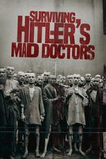 Watch Surviving Hitler\'s Mad Doctors Soap2day