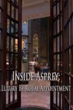 Watch Inside Asprey: Luxury By Royal Appointment Soap2day