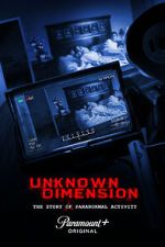 Watch Unknown Dimension: The Story of Paranormal Activity Soap2day
