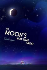 Watch The Moon's Not That Great (Short 2021) Soap2day