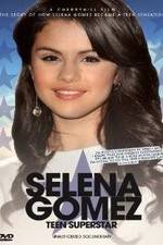 Watch Selena Gomez: Teen Superstar - Unauthorized Documentary Soap2day