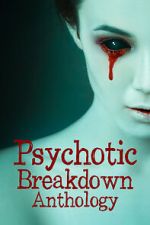 Watch Psychotic Breakdown Anthology Soap2day