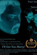 Watch I'll Get You Harry Soap2day