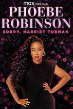 Watch Phoebe Robinson: Sorry, Harriet Tubman Soap2day