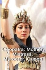 Watch Cleopatra: Mother, Mistress, Murderer, Queen Soap2day