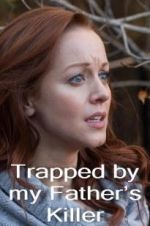 Watch Trapped by My Father\'s Killer Soap2day