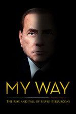 Watch My Way: The Rise and Fall of Silvio Berlusconi Soap2day