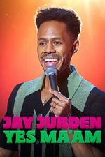 Watch Jay Jurden: Yes Ma\'am Soap2day