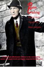 Watch Peter Cushing: A One-Way Ticket to Hollywood Soap2day