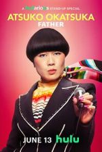 Watch Atsuko Okatsuka: Father Soap2day