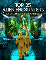 Watch Top 25 Alien Encounters: UFO Case Files Exposed Soap2day